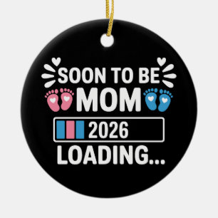 Soon To Be Mom 2026 Loading Pregnancy Announcement Ceramic Ornament