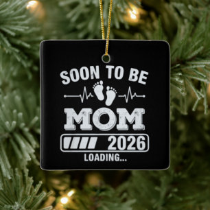 Soon to Be Mom 2026 Loading Pregnancy Announcement Ceramic Ornament