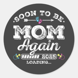 Soon to Be Mom Again 2025 Loading Classic Round Sticker