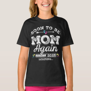 Soon to Be Mom Again 2025 Loading Girl T-Shirt
