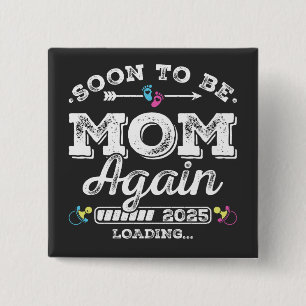 Soon to Be Mom Again 2025 Loading Square 2 Inch Square Button
