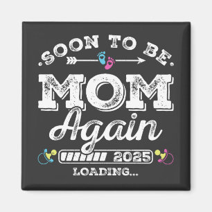 Soon to Be Mom Again 2025 Loading Square Magnet