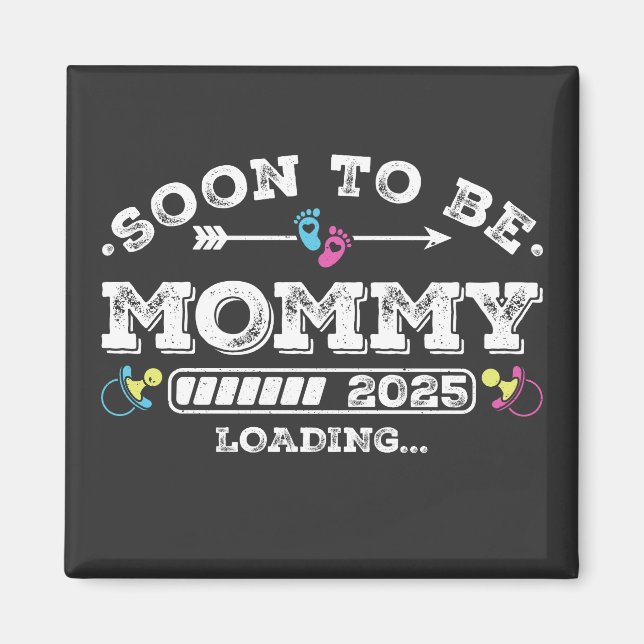 Soon to Be Mommy 2025 Loading Square Magnet (Front)