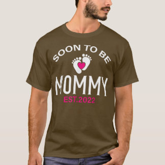 Soon To Be Mommy Mom Funny Pregnancy Announcement  T-Shirt