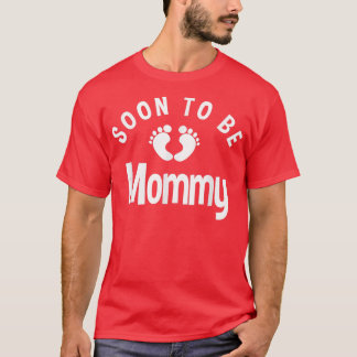 Soon To Be Mommy New Mom Pregnancy Reveal  T-Shirt