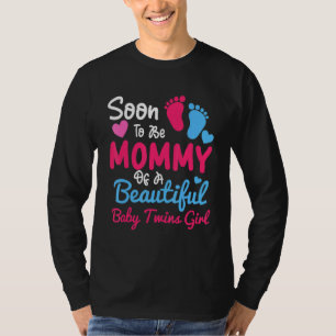 Soon to Be Mommy of A Beautiful Baby Twins Girl Ne T-Shirt