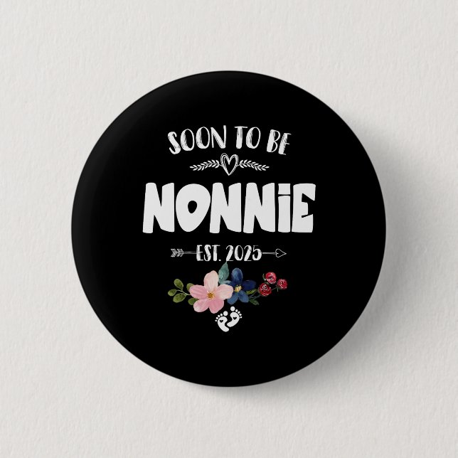 Soon To Be Nonnie 2025 Mothers Day First Time Nonn 2 Inch Round Button (Front)