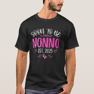 Soon To Be Nonno Est 2025 Promoted To Mom Mother's T-Shirt