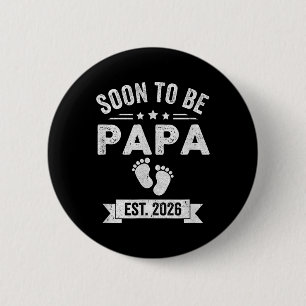 Soon To Be Papa 2026 Fathers Day First Time Papa T 2 Inch Round Button