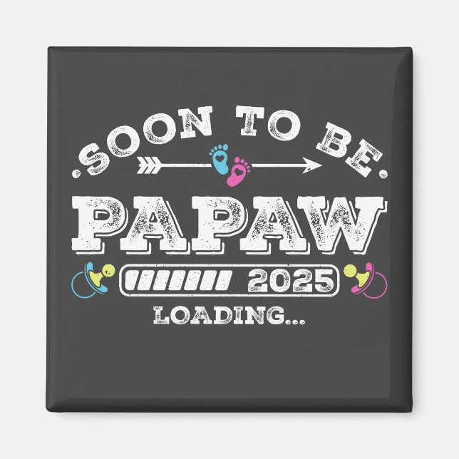 Soon to Be Papaw 2025 Loading Square Magnet (Front)