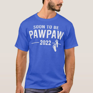 Soon to Be Pawpaw 2022 Pregnancy Announcement  T-Shirt