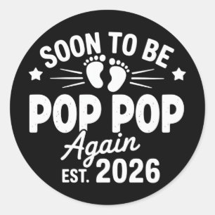 Soon To Be Pop Pop Again est. 2026 Pregnancy  Classic Round Sticker