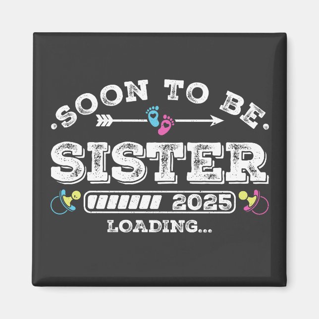 Soon to Be Sister 2025 Loading Square Magnet (Front)