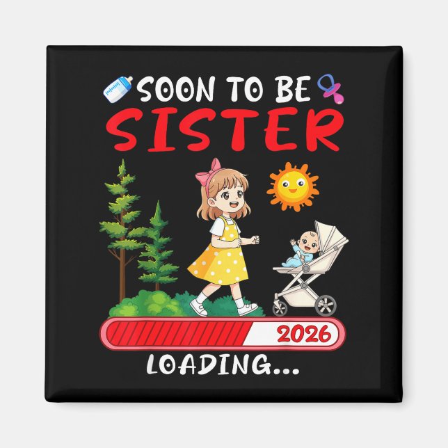 Soon To Be Sister 2026 Loading Pregnancy Mom Annou Magnet (Front)