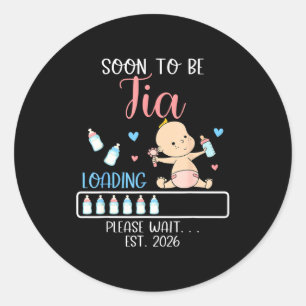 Soon To Be Tia 2026 Of Baby Girl Loading Funny Fam Classic Round Sticker