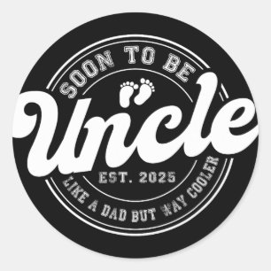 Soon To Be Uncle Est 2025 New Uncle Fathers Day Fu Classic Round Sticker