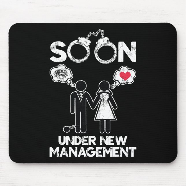 Soon Under New Management Bachelor Groom Bachelor  Mouse Pad (Front)