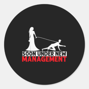 Soon Under New Management Bachelor Party  Classic Round Sticker