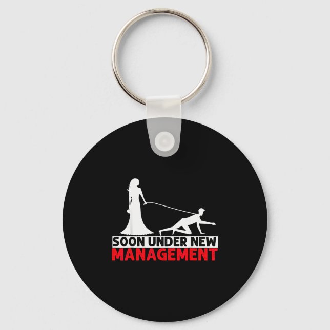 Soon Under New Management Bachelor Party  Keychain (Front)