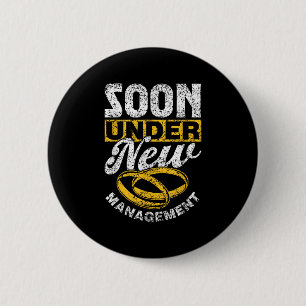 Soon Under New Management Team Groom Party Bride B 2 Inch Round Button