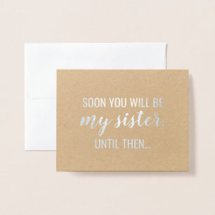 Soon Will Be Sisters - Bridesmaid or Maid of Foil Card