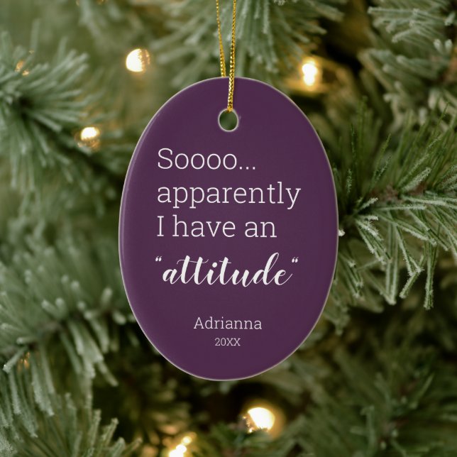Sooo apparently I have an attitude funny Ceramic Ornament (Tree)