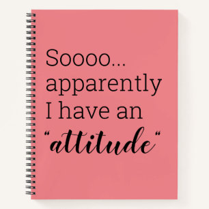 Sooo apparently I have an attitude funny Notebook