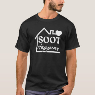 Soot Happens Profession Fireplace Chimney Sweeper T-Shirt