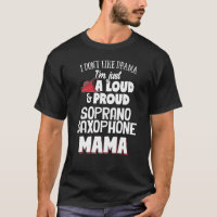 Soprano Saxophone Mom Design - Loud and Proud Mama