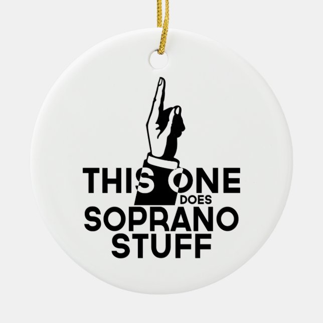 Soprano Stuff - Funny Soprano Music Ceramic Ornament (Front)