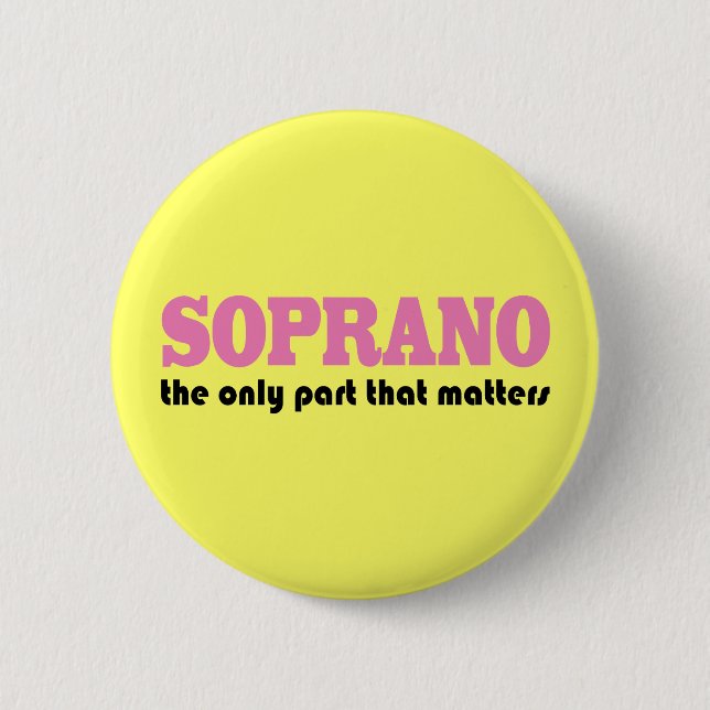 Soprano the Only Part Which Matters 2 Inch Round Button (Front)
