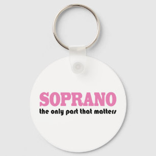 Soprano the Only Part Which Matters Keychain