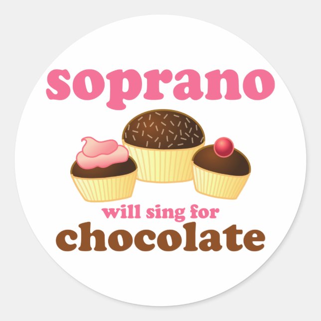 Soprano will Sing for Chocolate Classic Round Sticker (Front)