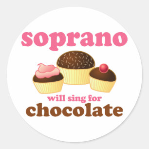 Soprano will Sing for Chocolate Classic Round Sticker