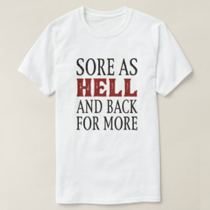 Sore As Hell And Back For More T-Shirt