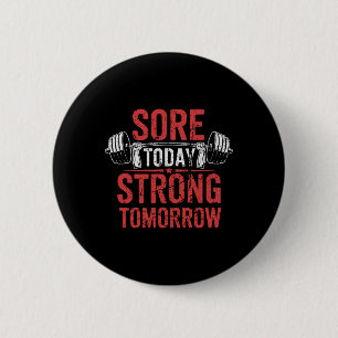 Sore Today Strong Tomorrow Bodybuilding Gym  2 Inch Round Button