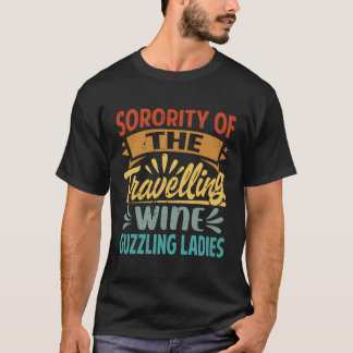 Sorority Of The Travelling Wine Guzzling Ladies -  T-Shirt