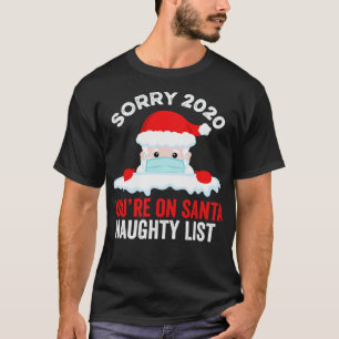 Sorry 2020 Youre On Santa Naughty List 1 T-Shirt