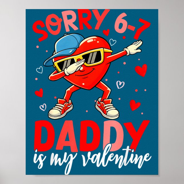 Sorry 67 Daddy Is My Valentine Six Seven Meme Kids Poster (Front)
