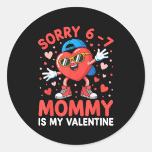 Sorry 67 Mommy Is My Valentine Six Seven Meme Kids Classic Round Sticker