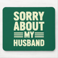 Sorry about my husband.