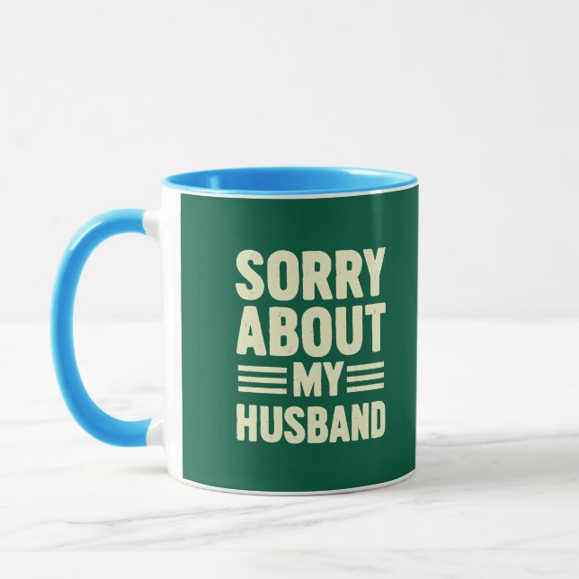 Sorry about my husband. mug (Left)