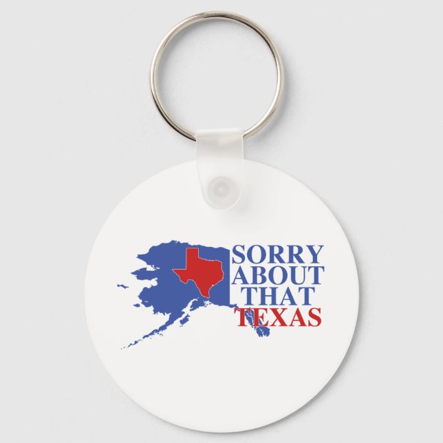 Sorry about that Texas - Alaska Pride Keychain (Front)