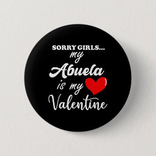 Sorry Abuela Is My Valentine Heart Family Valentin 2 Inch Round Button