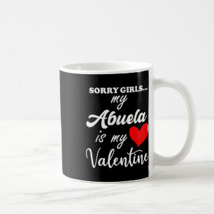 Sorry Abuela Is My Valentine Heart Family Valentin Coffee Mug