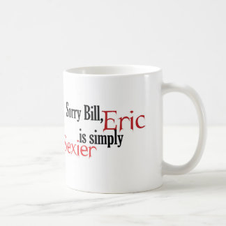 Sorry Bill, Eric is simply sexier Coffee Mug