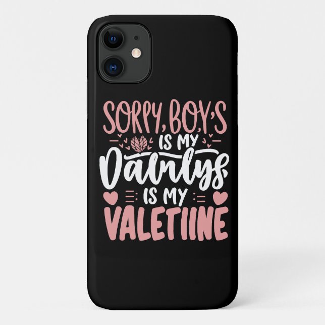 Sorry Boys Daddy Is My Valentine Case-Mate iPhone Case (Back)