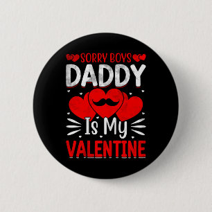 Sorry Boys Daddy Is My Valentine Cute Girls Teen K 2 Inch Round Button