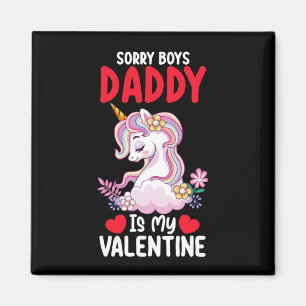 Sorry Boys Daddy Is My Valentine Dad Unicorn Magnet