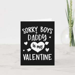 Sorry Boys Daddy Is My Valentine Gift For Girls Ki Card